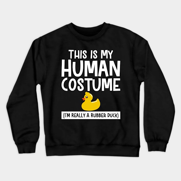 This Is My Human Costume I'm Really A Rubber Duck Crewneck Sweatshirt by SimonL